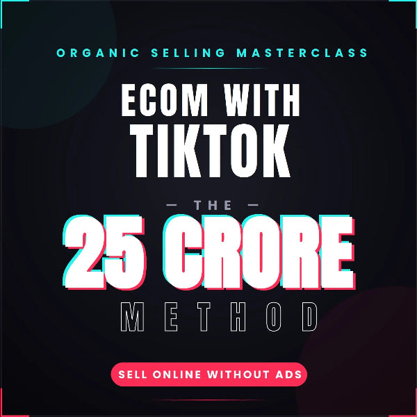 Promotional graphic for an online course titled 'Ecom with TikTok - The 25 Crore Method'. The design features bold white text with a pink and cyan 3D glitch effect for '25 CRORE', set against a dark background with a pink button at the bottom reading 'SELL ONLINE WITHOUT ADS'.