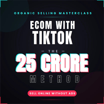 Promotional graphic for an online course titled 'Ecom with TikTok - The 25 Crore Method'. The design features bold white text with a pink and cyan 3D glitch effect for '25 CRORE', set against a dark background with a pink button at the bottom reading 'SELL ONLINE WITHOUT ADS'.